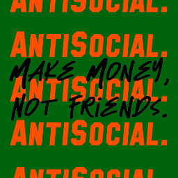 antisocial makemoneynotfriends wallpaper freetoedit art edit