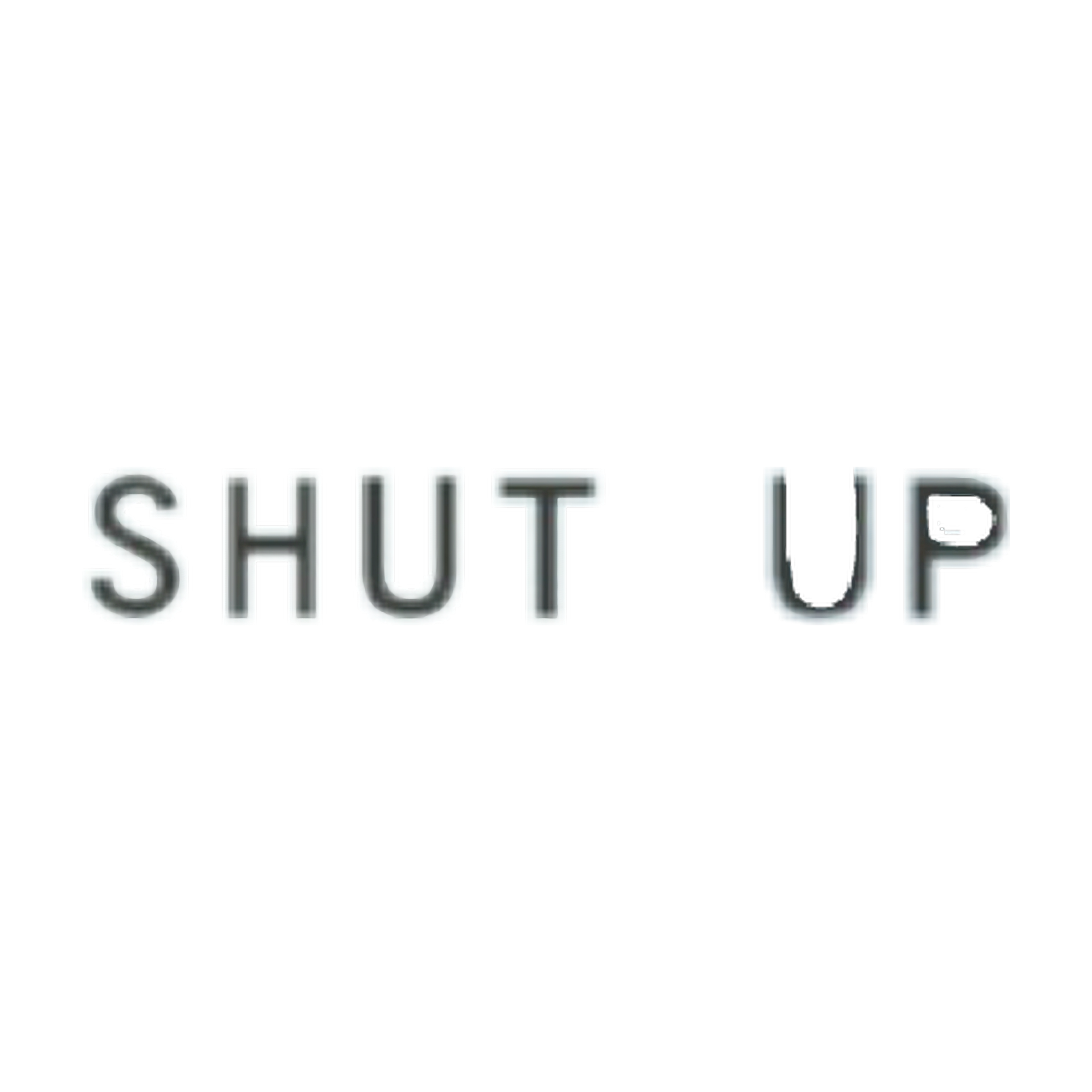 shutup freetoedit #shutup sticker by @xxxxheartsxxxx