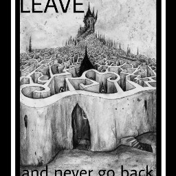 leave nevergoback jesus maze dontbefooled freetoedit